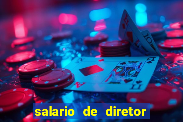 salario de diretor de escola estadual